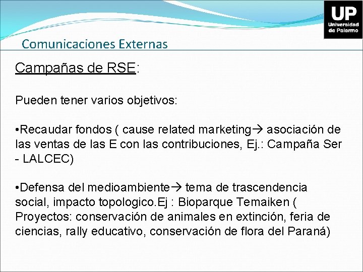 Comunicaciones Externas Campañas de RSE: Pueden tener varios objetivos: • Recaudar fondos ( cause