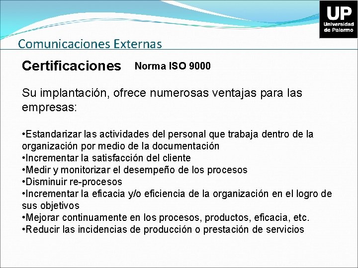 Comunicaciones Externas Certificaciones Norma ISO 9000 Su implantación, ofrece numerosas ventajas para las empresas: