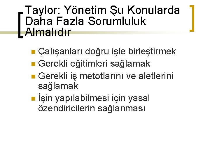 Taylor: Yönetim Şu Konularda Daha Fazla Sorumluluk Almalıdır Çalışanları doğru işle birleştirmek n Gerekli