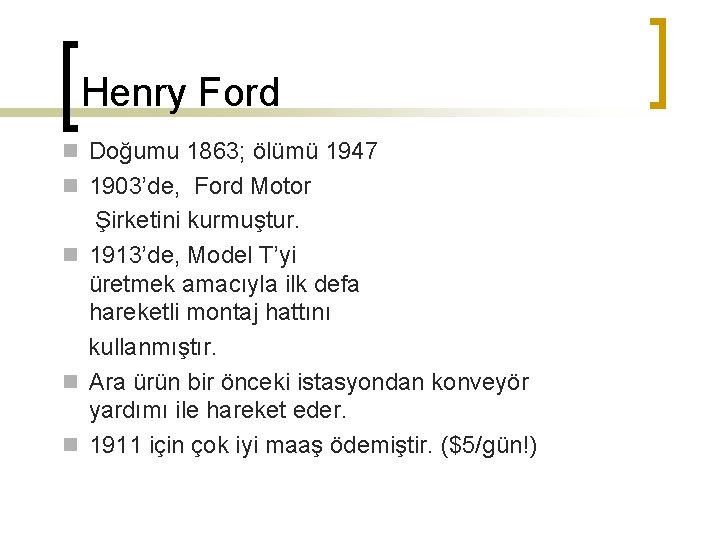 Henry Ford n Doğumu 1863; ölümü 1947 n 1903’de, Ford Motor Şirketini kurmuştur. n