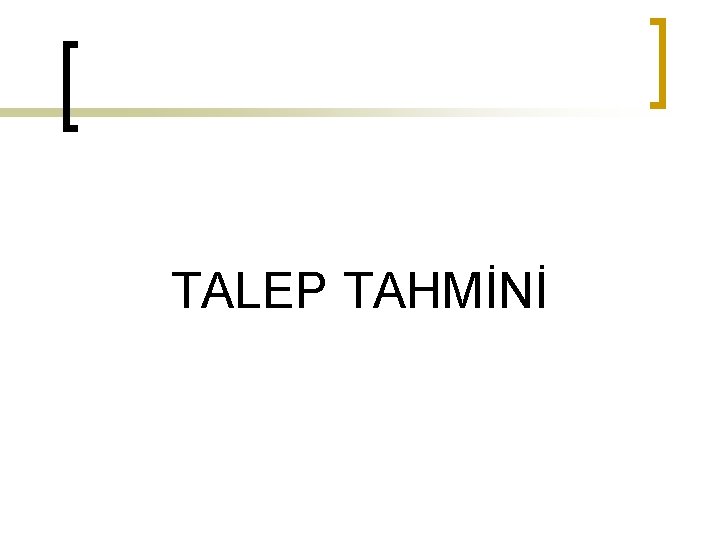 TALEP TAHMİNİ 