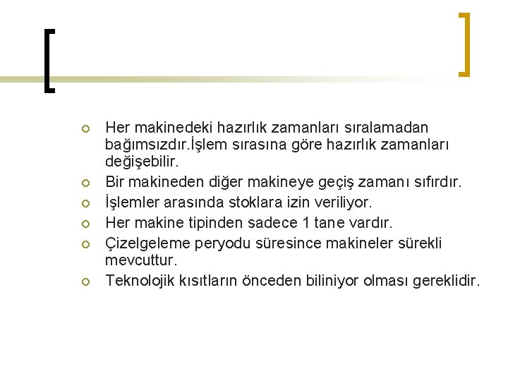 ¡ ¡ ¡ Her makinedeki hazırlık zamanları sıralamadan bağımsızdır. İşlem sırasına göre hazırlık zamanları