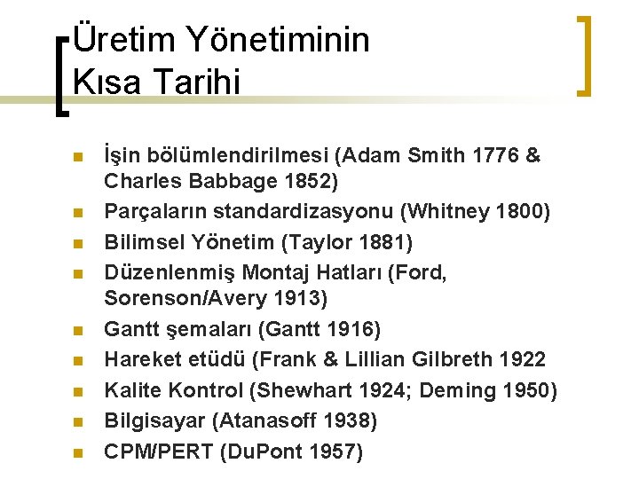 Üretim Yönetiminin Kısa Tarihi n n n n n İşin bölümlendirilmesi (Adam Smith 1776