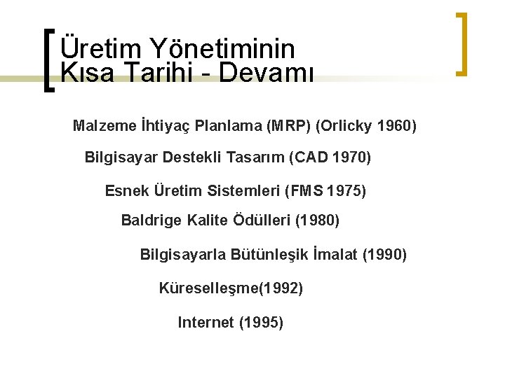 Üretim Yönetiminin Kısa Tarihi - Devamı Malzeme İhtiyaç Planlama (MRP) (Orlicky 1960) Bilgisayar Destekli