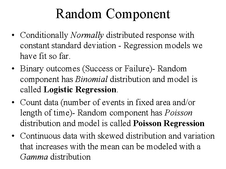 Random Component • Conditionally Normally distributed response with constant standard deviation - Regression models