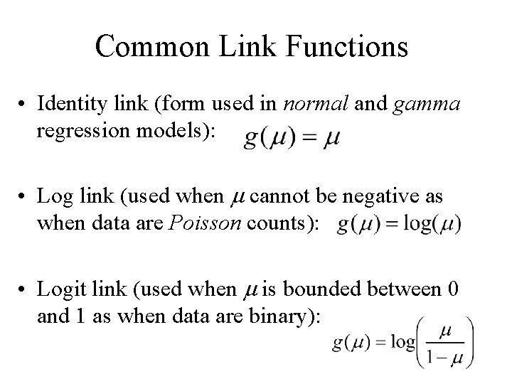 Common Link Functions • Identity link (form used in normal and gamma regression models):