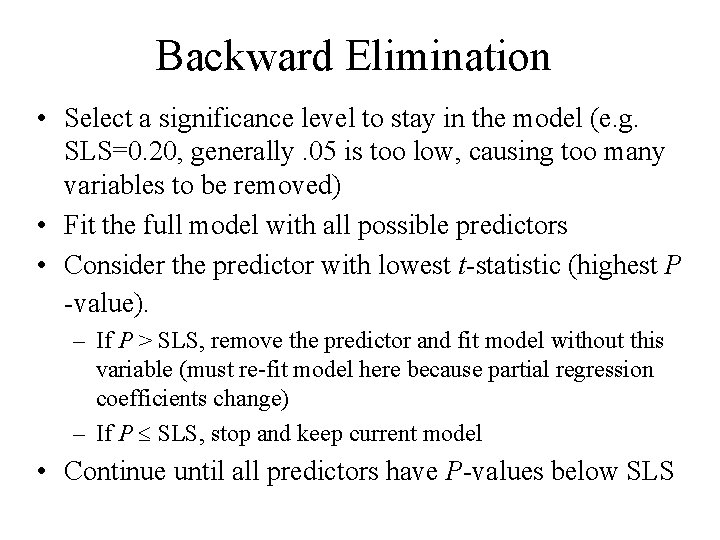 Backward Elimination • Select a significance level to stay in the model (e. g.
