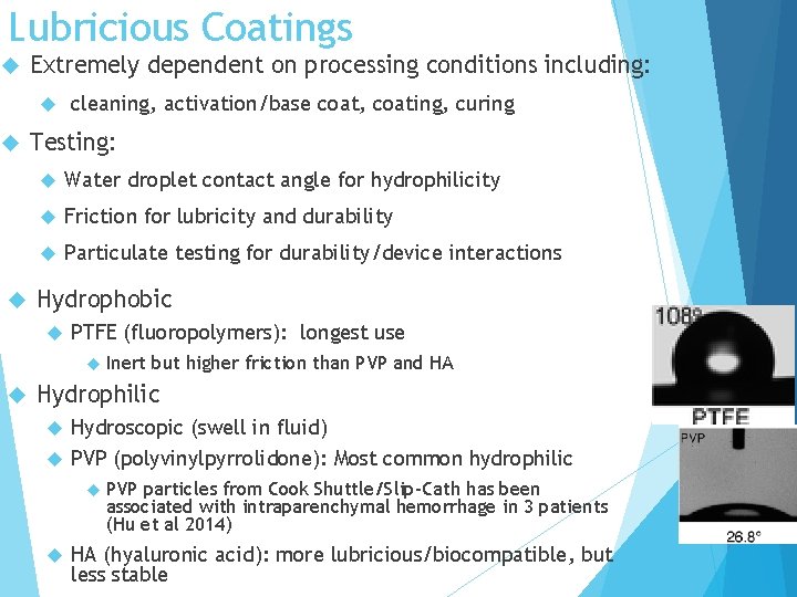 Lubricious Coatings Extremely dependent on processing conditions including: cleaning, activation/base coat, coating, curing Testing: