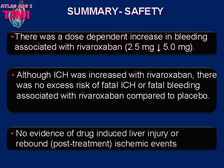 ATLAS ACS 2 TIMI SUMMARY- SAFETY 51 • There was a dose dependent increase