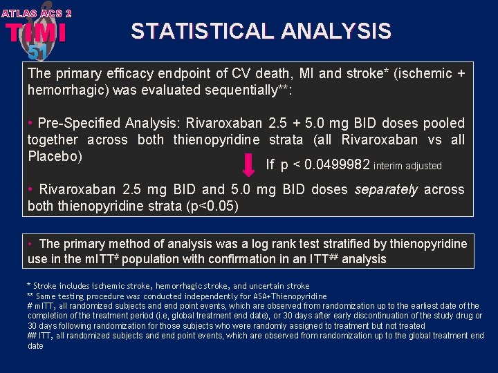 ATLAS ACS 2 TIMI 51 STATISTICAL ANALYSIS The primary efficacy endpoint of CV death,