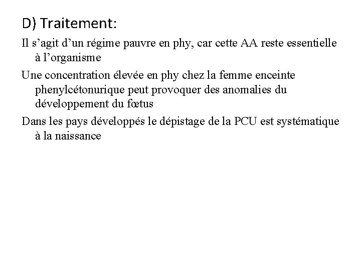 D) Traitement: Il s’agit d’un régime pauvre en phy, car cette AA reste essentielle