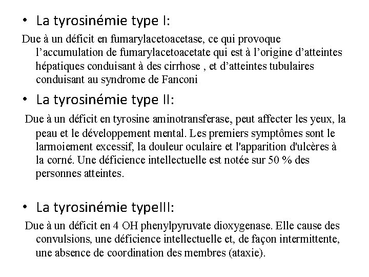  • La tyrosinémie type I: Due à un déficit en fumarylacetoacetase, ce qui