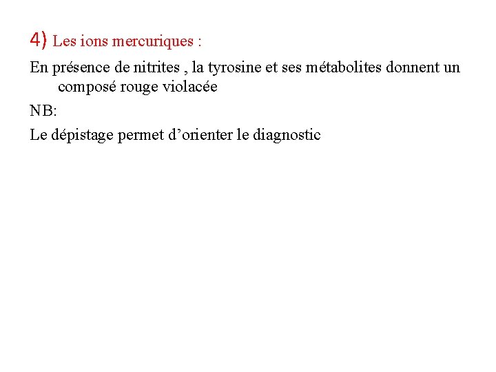 4) Les ions mercuriques : En présence de nitrites , la tyrosine et ses