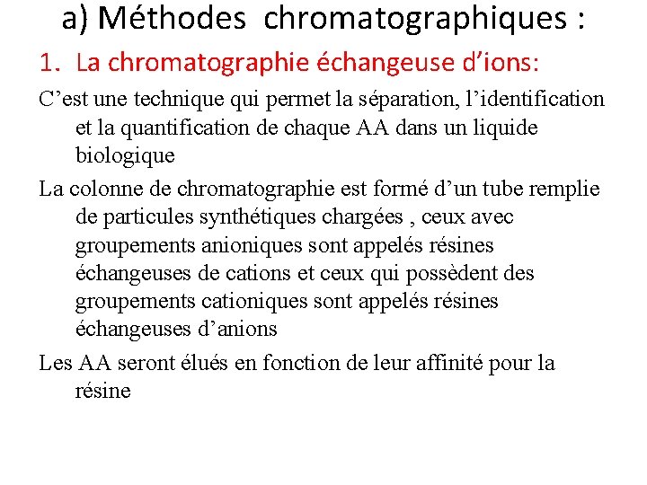 a) Méthodes chromatographiques : 1. La chromatographie échangeuse d’ions: C’est une technique qui permet