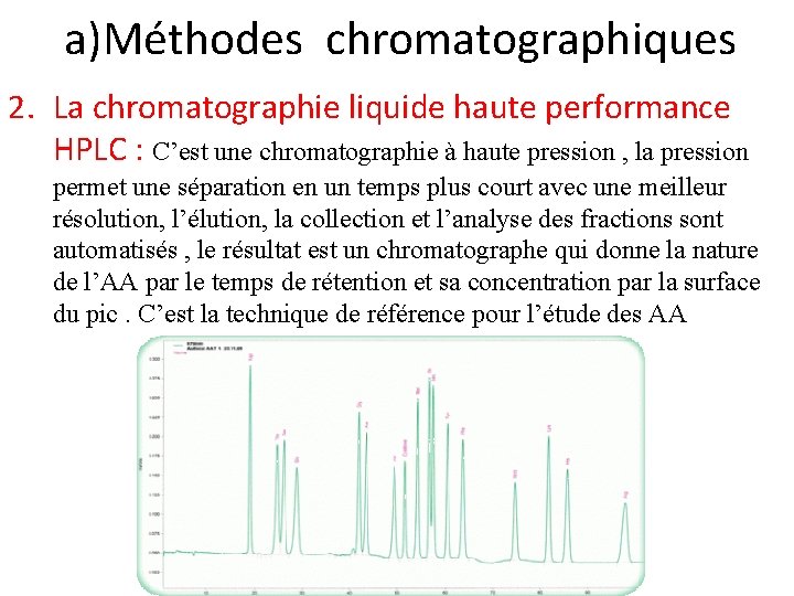 a)Méthodes chromatographiques 2. La chromatographie liquide haute performance HPLC : C’est une chromatographie à