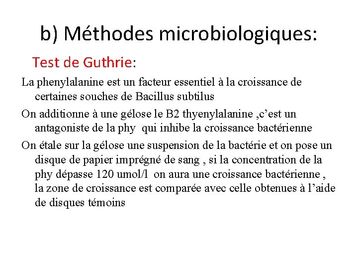 b) Méthodes microbiologiques: Test de Guthrie: La phenylalanine est un facteur essentiel à la