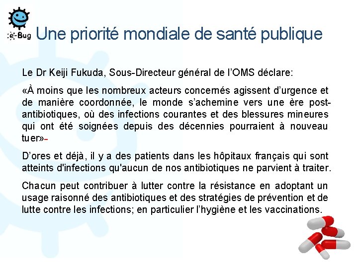 Une priorité mondiale de santé publique Le Dr Keiji Fukuda, Sous-Directeur général de l’OMS