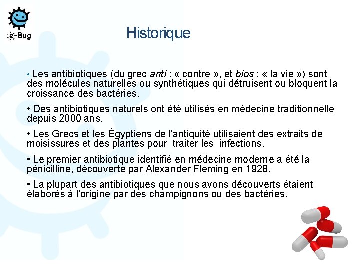 Historique • Les antibiotiques (du grec anti : « contre » , et bios