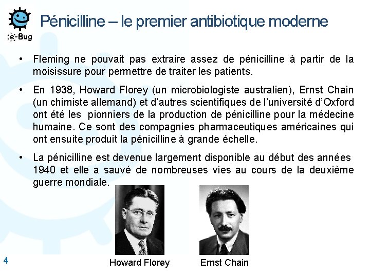  4 Pénicilline – le premier antibiotique moderne • Fleming ne pouvait pas extraire