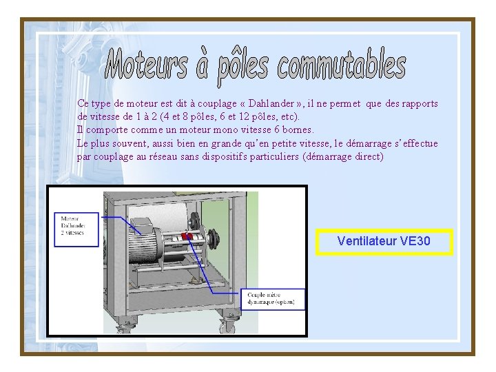 Ce type de moteur est dit à couplage « Dahlander » , il ne