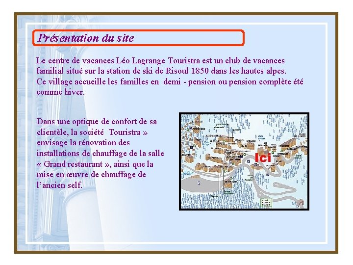 Présentation du site Le centre de vacances Léo Lagrange Touristra est un club de