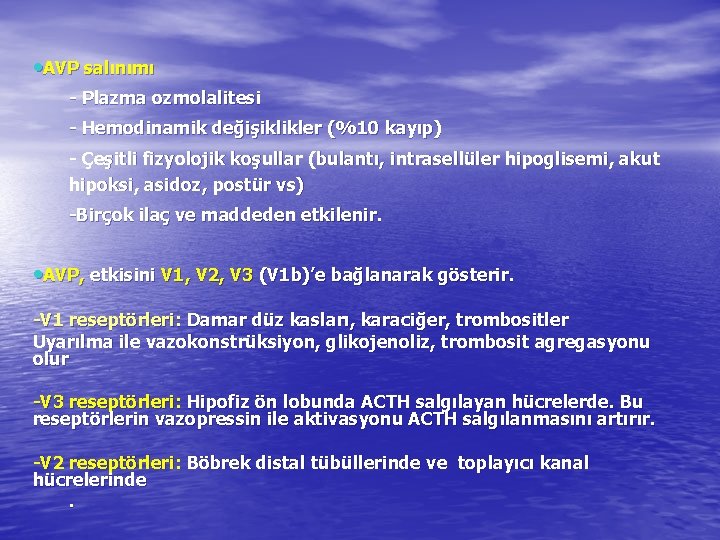  • AVP salınımı - Plazma ozmolalitesi - Hemodinamik değişiklikler (%10 kayıp) - Çeşitli
