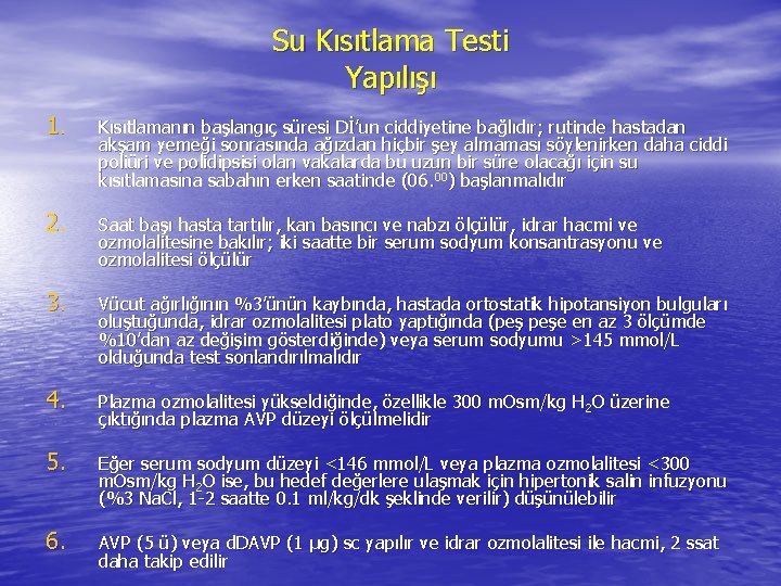 Su Kısıtlama Testi Yapılışı 1. Kısıtlamanın başlangıç süresi Dİ’un ciddiyetine bağlıdır; rutinde hastadan akşam