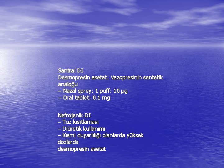 Santral DI Desmopresin asetat: Vazopresinin sentetik analoğu – Nazal sprey: 1 puff: 10 μg