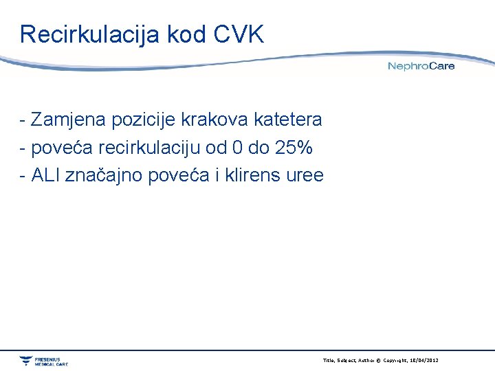 Recirkulacija kod CVK - Zamjena pozicije krakova katetera - poveća recirkulaciju od 0 do