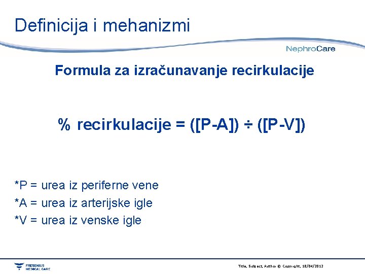 Definicija i mehanizmi Formula za izračunavanje recirkulacije % recirkulacije = ([P-A]) ÷ ([P-V]) *P