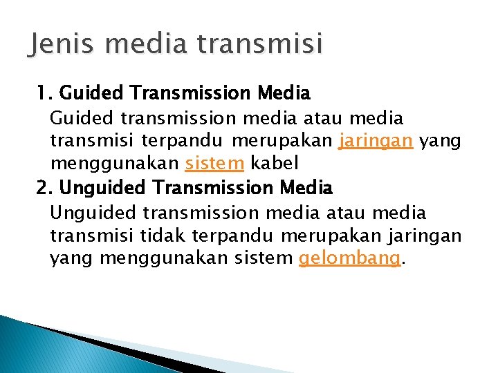 Jenis media transmisi 1. Guided Transmission Media Guided transmission media atau media transmisi terpandu