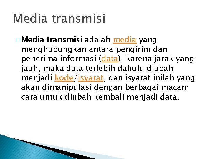 Media transmisi � Media transmisi adalah media yang menghubungkan antara pengirim dan penerima informasi