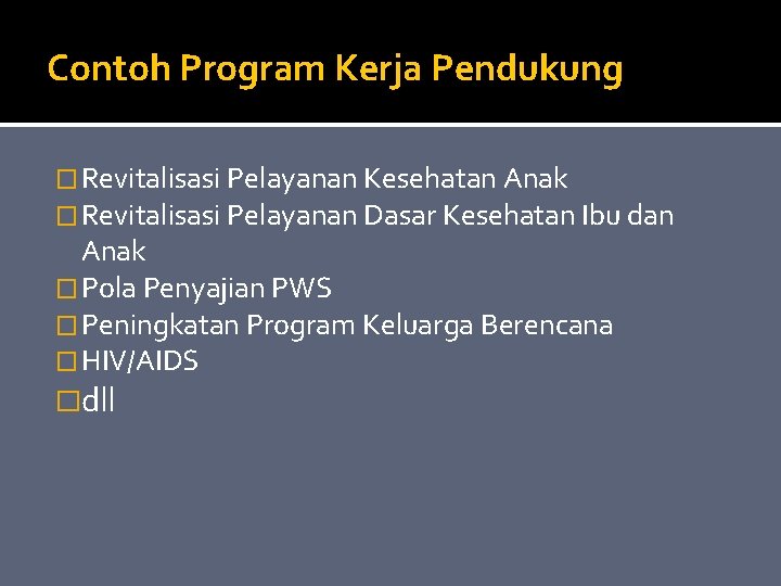 Contoh Program Kerja Pendukung � Revitalisasi Pelayanan Kesehatan Anak � Revitalisasi Pelayanan Dasar Kesehatan