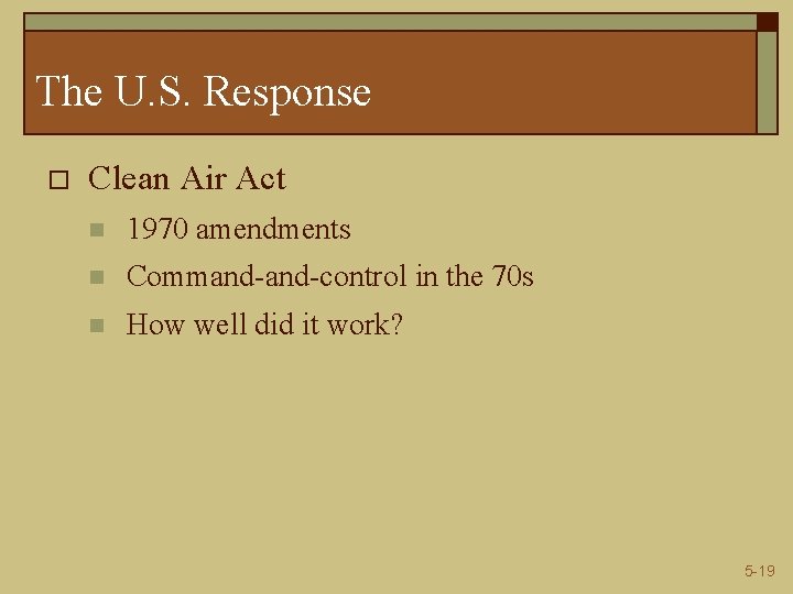 The U. S. Response o Clean Air Act n 1970 amendments n Command-control in