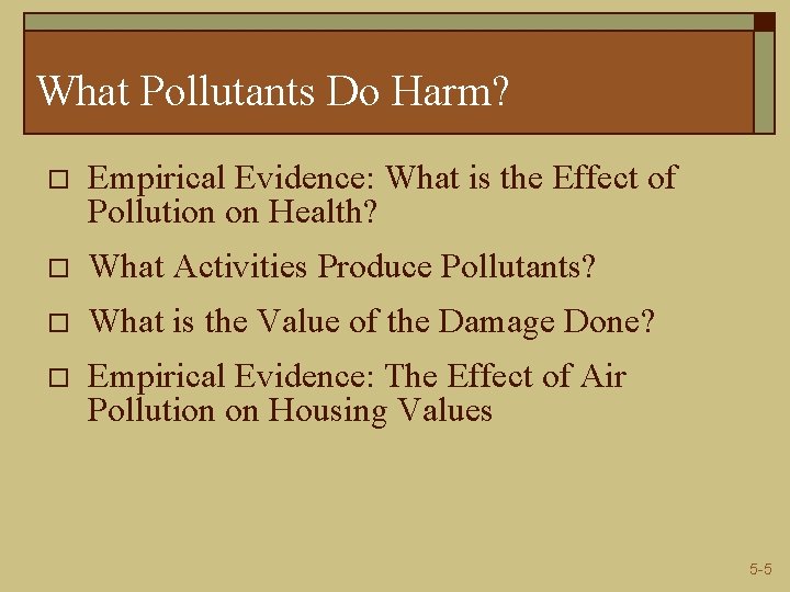 What Pollutants Do Harm? o Empirical Evidence: What is the Effect of Pollution on