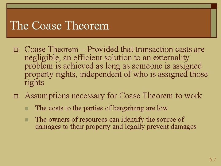 The Coase Theorem o Coase Theorem – Provided that transaction casts are negligible, an