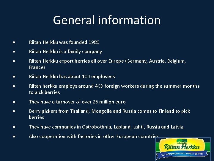 General information Riitan Herkku was founded 1986 Riitan Herkku is a family company Riitan