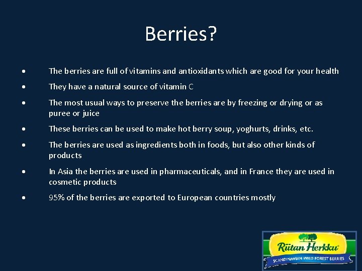 Berries? The berries are full of vitamins and antioxidants which are good for your