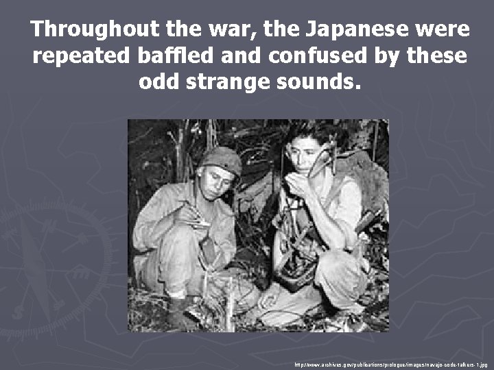 Throughout the war, the Japanese were repeated baffled and confused by these odd strange