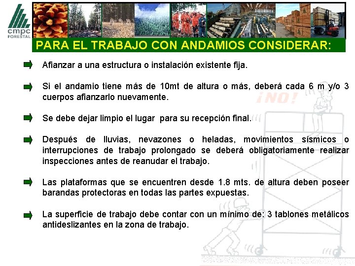 PARA EL TRABAJO CON ANDAMIOS CONSIDERAR: Afianzar a una estructura o instalación existente fija.
