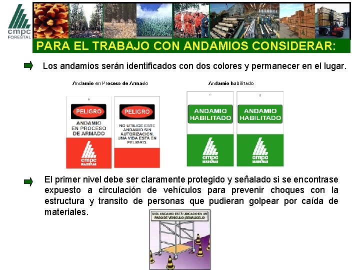 PARA EL TRABAJO CON ANDAMIOS CONSIDERAR: Los andamios serán identificados con dos colores y
