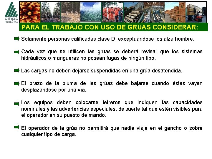 PARA EL TRABAJO CON USO DE GRUAS CONSIDERAR: Solamente personas calificadas clase D, exceptuándose