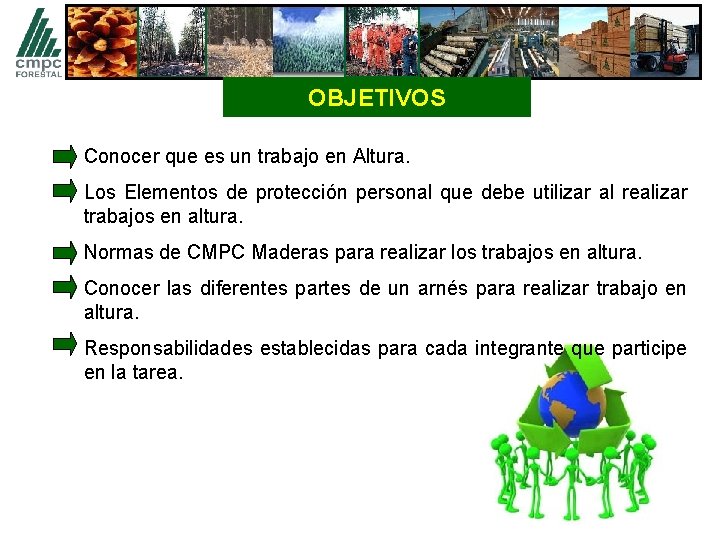 OBJETIVOS Conocer que es un trabajo en Altura. Los Elementos de protección personal que