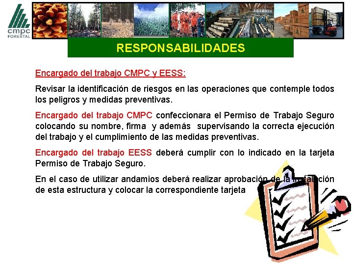 RESPONSABILIDADES Encargado del trabajo CMPC y EESS: Revisar la identificación de riesgos en las
