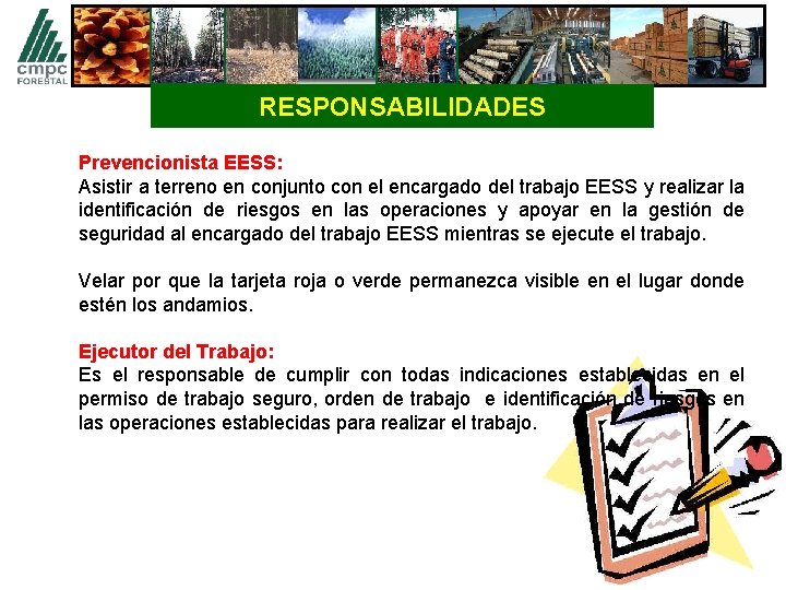 RESPONSABILIDADES Prevencionista EESS: Asistir a terreno en conjunto con el encargado del trabajo EESS