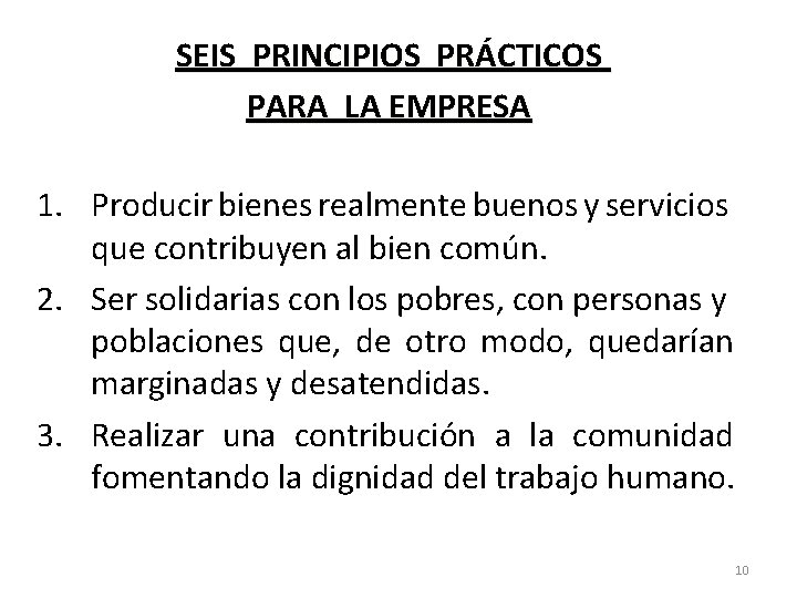 SEIS PRINCIPIOS PRÁCTICOS PARA LA EMPRESA 1. Producir bienes realmente buenos y servicios que