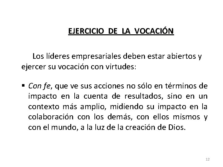 EJERCICIO DE LA VOCACIÓN Los líderes empresariales deben estar abiertos y ejercer su vocación