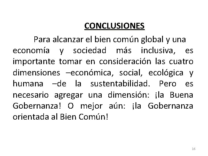 CONCLUSIONES Para alcanzar el bien común global y una economía y sociedad más inclusiva,