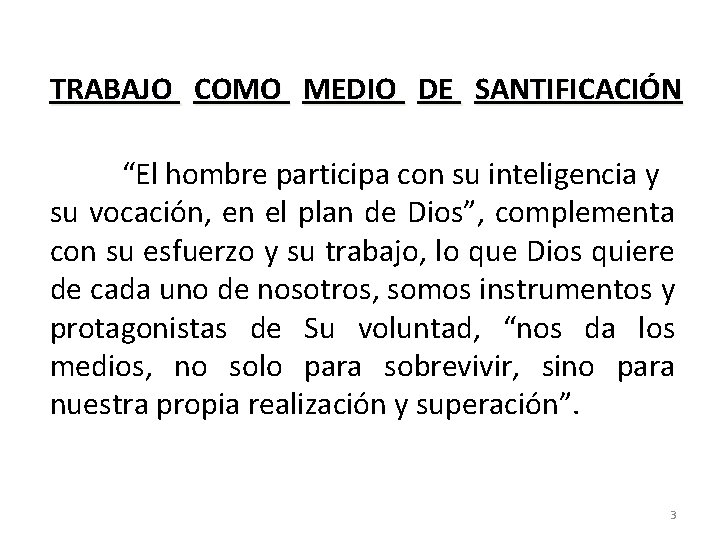 TRABAJO COMO MEDIO DE SANTIFICACIÓN “El hombre participa con su inteligencia y su vocación,