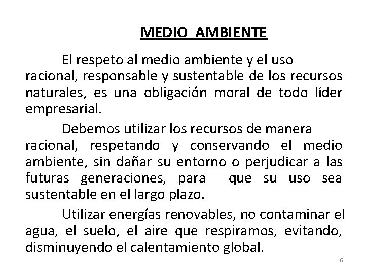 MEDIO AMBIENTE El respeto al medio ambiente y el uso racional, responsable y sustentable